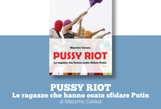 Pussy Riot. Le ragazze che hanno osato sfidare Putin