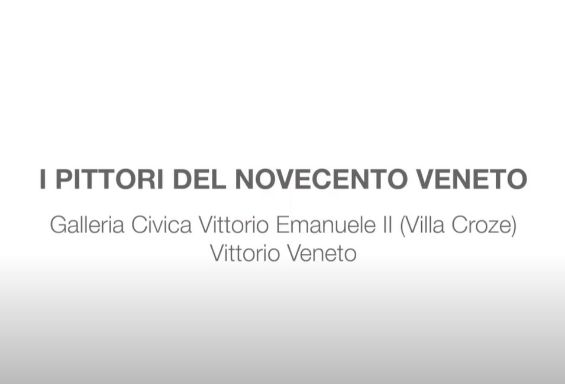 I pittori del ‘900 veneto alla Galleria Civica "Vittorio Emanuele II"